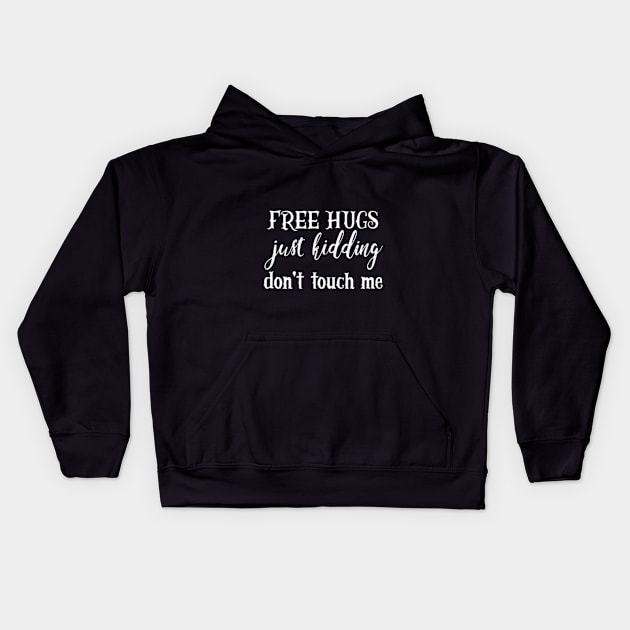 Free Hugs Just Kidding Don't Touch Me Kids Hoodie by YASSIN DESIGNER